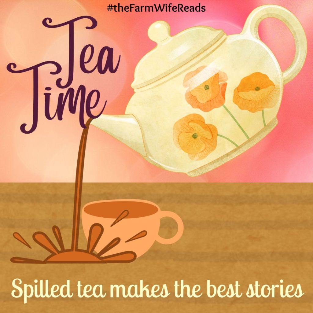 Welcome to Tea Time – the Farm Wife Reads